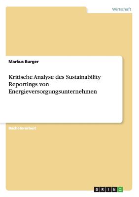 Kritische Analyse Des Sustainability Reportings Von Energieversorgungsunternehmen - Burger, Markus