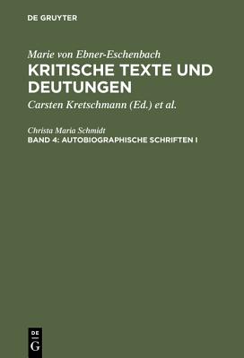 Kritische Texte und Deutungen, Band 4, Autobiographische Schriften I - Schmidt, Christa Maria (Editor)