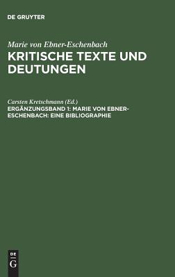 Kritische Texte und Deutungen, Ergnzungsband 1, Marie von Ebner-Eschenbach: Eine Bibliographie - Kretschmann, Carsten (Editor)