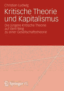 Kritische Theorie Und Kapitalismus: Die Jungere Kritische Theorie Auf Dem Weg Zu Einer Gesellschaftstheorie