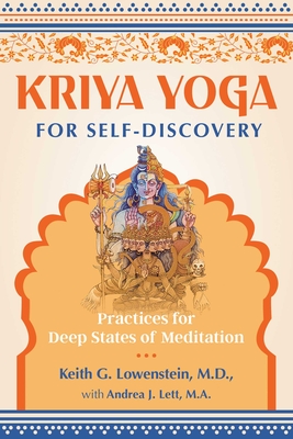 Kriya Yoga for Self-Discovery: Practices for Deep States of Meditation - Lowenstein, Keith G, and Lett, Andrea J