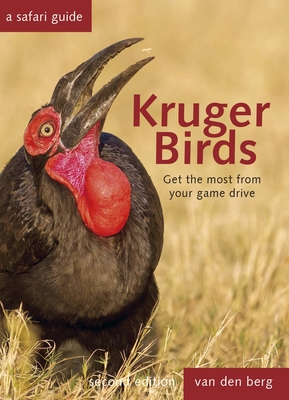 Kruger Birds: A Safari Guide, Revised Second Edition - Van Den Berg, Philip And Ingrid, and Van Den Berg, Heinrich