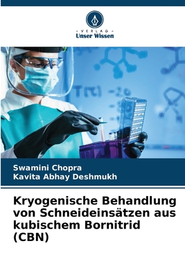 Kryogenische Behandlung von Schneideins?tzen aus kubischem Bornitrid (CBN) - Chopra, Swamini, and Deshmukh, Kavita Abhay