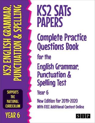 KS2 SATs Papers Complete Practice Questions Book for the English Grammar, Punctuation & Spelling Test Year 6: New Edition for 2019-2020 With Free ADDITIONAL Content Online - STP Books