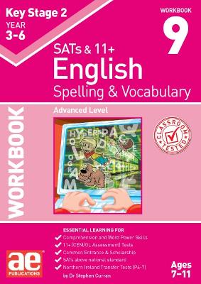 KS2 Spelling & Vocabulary Workbook 9: Advanced Level - Curran, Dr Stephen C, and Vokes, Warren J, and Schofield, Mark (Editor)