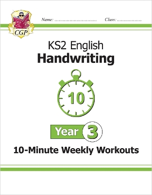 KS2 Year 3 English Handwriting 10-Minute Weekly Workouts - CGP Books (Editor)