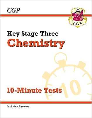 KS3 Chemistry 10-Minute Tests (with answers): for Years 7, 8 and 9 - CGP Books (Editor)