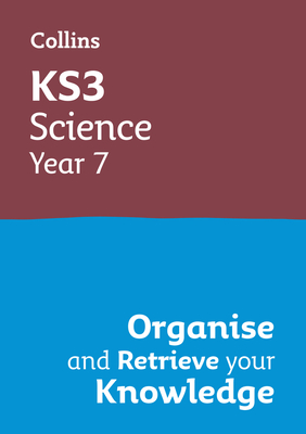 KS3 Science Year 7: Organise and retrieve your knowledge: Ideal for Year 7 - Collins KS3