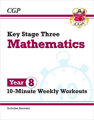 KS3 Year 8 Maths 10-Minute Weekly Workouts - CGP Books (Editor)