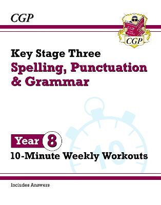 KS3 Year 8 Spelling, Punctuation and Grammar 10-Minute Weekly Workouts - CGP Books (Editor)