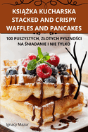 Ksi  ka Kucharska Stacked and Crispy Waffles and Pancakes