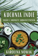 Kuchnia Indie: Smaki i Aromaty Subkontynentu