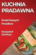 Kuchnia Pradawna: Smaki Naszych Przodkw