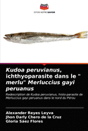 Kudoa peruvianus, ichthyoparasite dans le " merlu" Merluccius gayi peruanus
