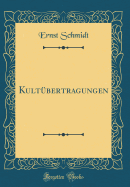 Kultbertragungen (Classic Reprint)