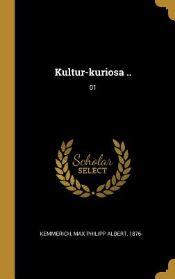 Kultur-Kuriosa ..: 01 - Kemmerich, Max Philipp Albert