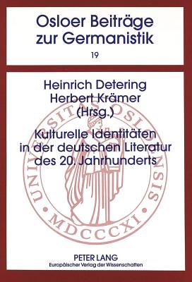 Kulturelle Identitaeten in Der Deutschen Literatur Des 20. Jahrhunderts - Askedal, John Ole (Editor), and Detering, Heinrich (Editor), and Kr?mer, Herbert (Editor)