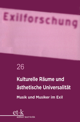 Kulturelle R?ume Und ?sthetische Universalit?t: Musik Und Musiker Im Exil - Krohn, Claus-Dieter (Editor), and Et Al (Editor)