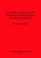 Kultureller Wandel und die Grabsitte im Fruhneolithikum des Mittelmeerraumes