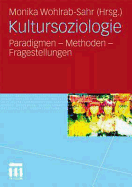 Kultursoziologie: Paradigmen - Methoden - Fragestellungen