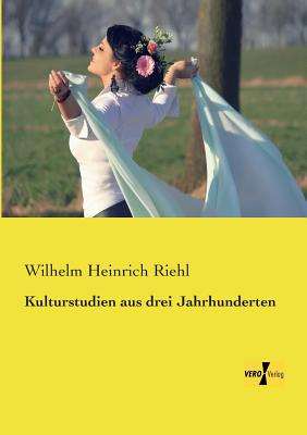 Kulturstudien Aus Drei Jahrhunderten - Riehl, Wilhelm Heinrich