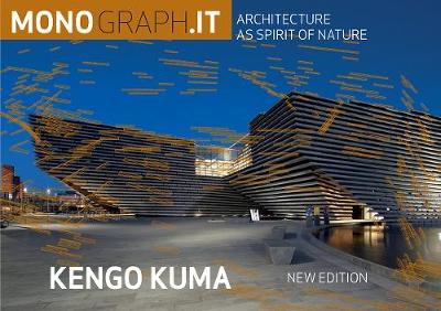 Kuma Kengo Kuma:: Architecture as Spirit of Nature - Scaglione, Pino (Editor)