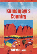 Kumanjayi's Country - Williams, Bill, Dr.