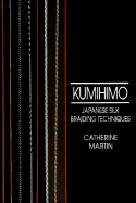 Kumihimo: Japanese Silk Braiding Techniques - Martin, Catherine