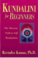 Kundalini for Beginners: The Shortest Path to Self-Realization - Kumar, Ravindra, Dr.