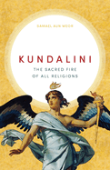Kundalini: The Sacred Fire of All Religions