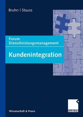 Kundenintegration: Forum Dienstleistungsmanagement - Bruhn, Manfred (Editor), and Stauss, Bernd (Editor)