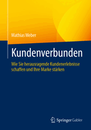 Kundenverbunden: Wie Sie Herausragende Kundenerlebnisse Schaffen Und Ihre Marke St?rken