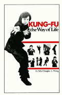 Kung-Fu: The Way of Life - Wong, Douglas L