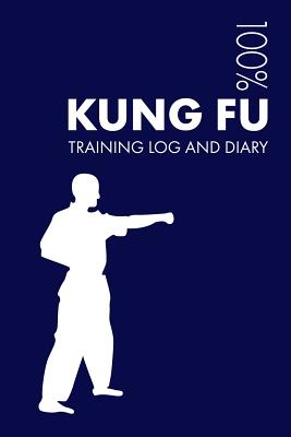 Kung Fu Training Log and Diary: Training Journal for Kung Fu - Notebook - Notebooks, Elegant