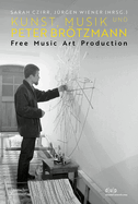 Kunst, Musik Und Peter Brtzmann: Free Music Art Production