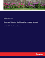 Kunst und Knstler des Mittelalters und der Neuzeit: Kunst und Knstler Italiens. Erster Band