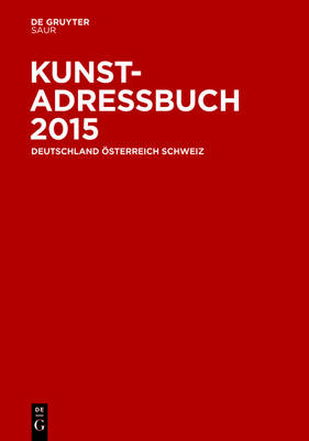 Kunstadressbuch Deutschland, ?sterreich, Schweiz 2015 - K G Saur Verlag (Editor)