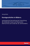 Kunstgeschichte in Bildern;: systematische Darstellung der Entwicklung der bildenden Kunst vom klassischen Altertum bis zum Ende des 18. Jahrhunderts