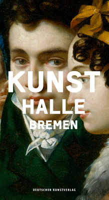 Kunsthalle Bremen: Museumsf?hrer - Buschhoff, Anne (Editor)