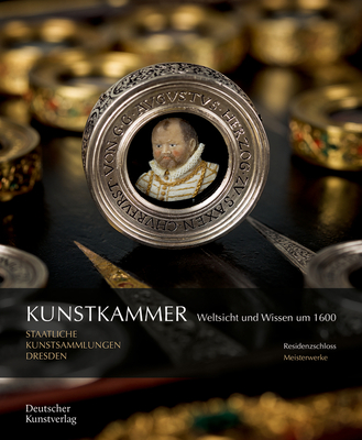 Kunstkammer: Weltsicht und Wissen um 1600 - Nagel, Christine, and Syndram, Dirk, and Staatliche Kunstsammlungen Dresden (Editor)