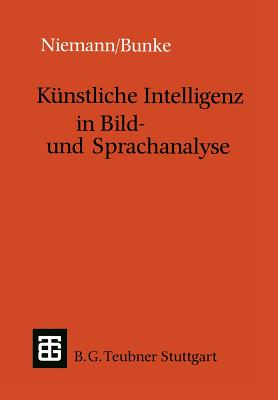 Kunstliche Intelligenz in Bild- Und Sprachanalyse - Niemann, Heinrich, and Bunke, Horst