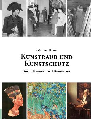 Kunstraub und Kunstschutz, Band I: Eine Dokumentation - Haase, G?nther