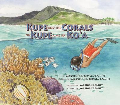 Kupe and the Corals / No Kupe a Me Na Ko'a - Padilla-Gamio, Jacqueline L
