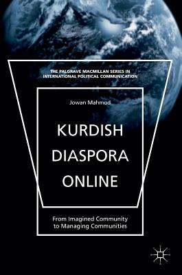 Kurdish Diaspora Online: From Imagined Community to Managing Communities - Mahmod, Jowan