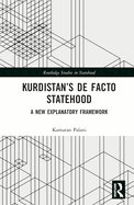 Kurdistan's De Facto Statehood: A New Explanatory Framework