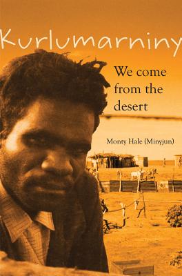Kurlumarniny: We come from the desert - Hale (Minyjun), Monty