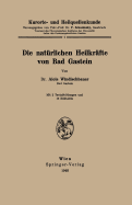 Kurorte- Und Heilquellenkunde: Die Natrlichen Heilkrfte Von Bad Gastein