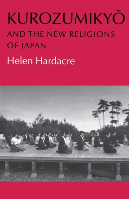 Kurozumikyo and the New Religions of Japan - Hardacre, Helen
