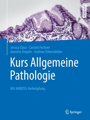 Kurs Allgemeine Pathologie: Mit Amboss-Verknpfung - Claus, Jessica, and Fechner, Carsten, and Zimpfer, Annette