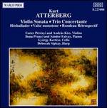 Kurt Atterberg: Violin Sonata; Trio Concertante - Andrs Kiss (violin); Eszter Perenyi (violin); Gyrgy Kertsz (cello); Ilona Prunyi (piano); Sandor Falvay (piano)